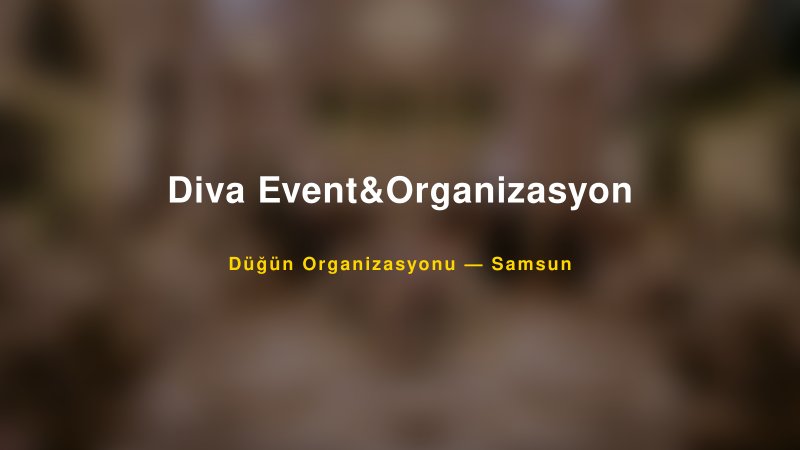 Diva Event&Organizasyon — Samsun Kır Düğünü Mekanı Rehberi