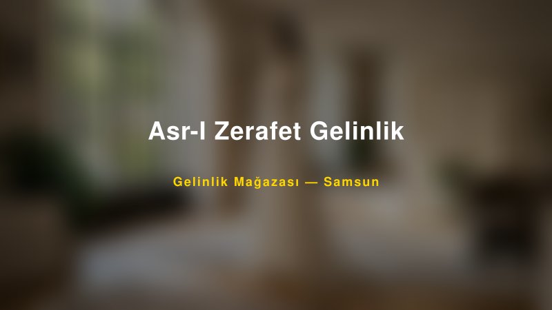 Asr-I Zerafet Gelinlik — Samsun Kır Düğünü Mekanı Rehberi