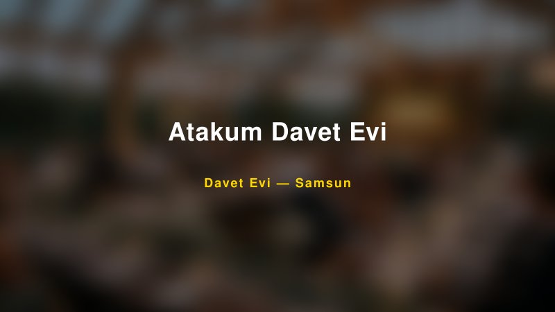Atakum Davet Evi — Samsun Kır Düğünü Mekanı Rehberi
