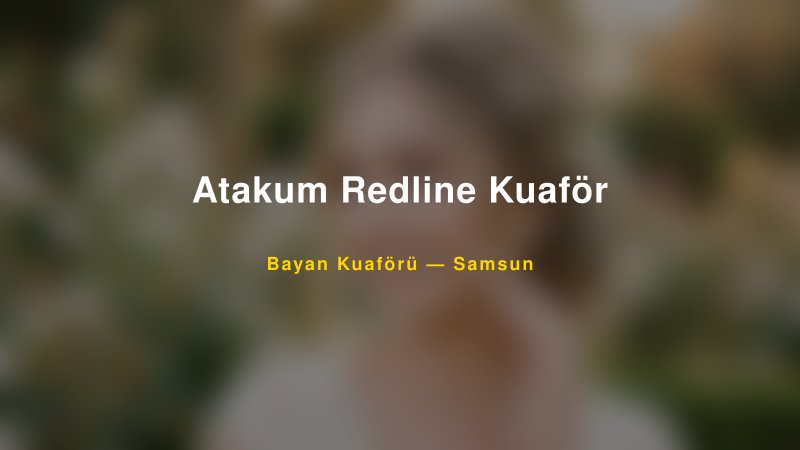 Atakum Redline Kuaför Samsun Kadın Kuaförü & Gelin Saçı
