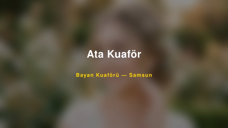 Ata Kuaför — Samsun Kır Düğünü Mekanı Rehberi