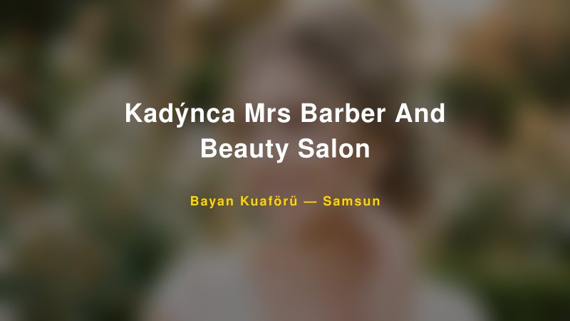 Kadýnca Mrs Barber And Beauty Salon — Samsun Kır Düğünü Mekanı Rehberi