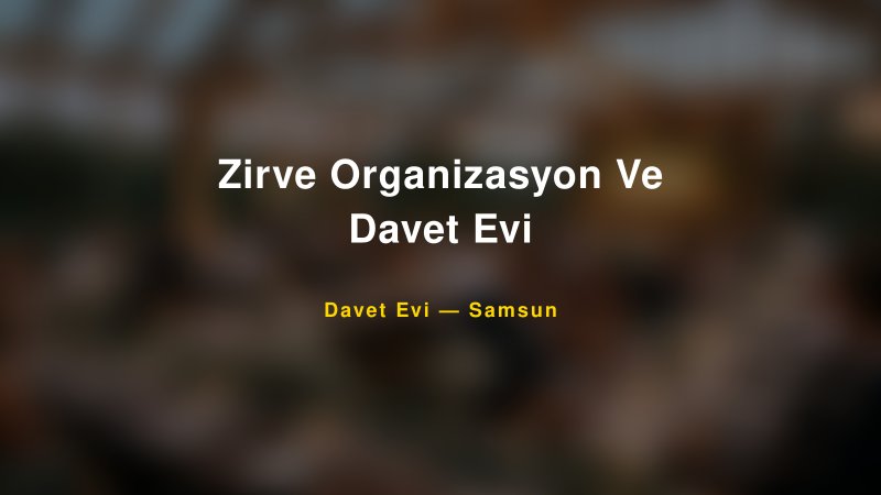 Zirve Organizasyon Ve Davet Evi Nişan ve Davet Organizasyonu İpuçları — 1