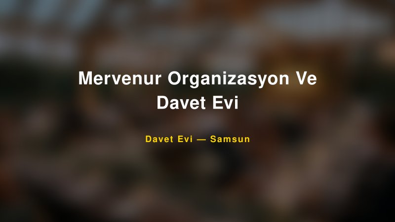Mervenur Organizasyon Ve Davet Evi Nişan ve Davet Organizasyonu İpuçları — 1