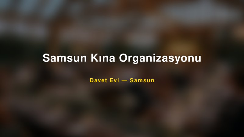 Samsun Kına Organizasyonu Fiyatları ve Paket Seçenekleri — 1